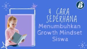 Menumbuhkan Mentalitas Berkembang pada Siswa: Landasan Kesuksesan Jangka Panjang