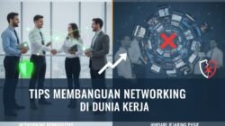Tips Membangun Networking yang Luas dan Berkualitas Untuk Mempercepat Kesuksesan di Dunia Kerja