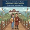 Panduan Berwisata ke Bhutan Negara Paling Bahagia di Dunia Dengan Aturan Turis yang Ketat
